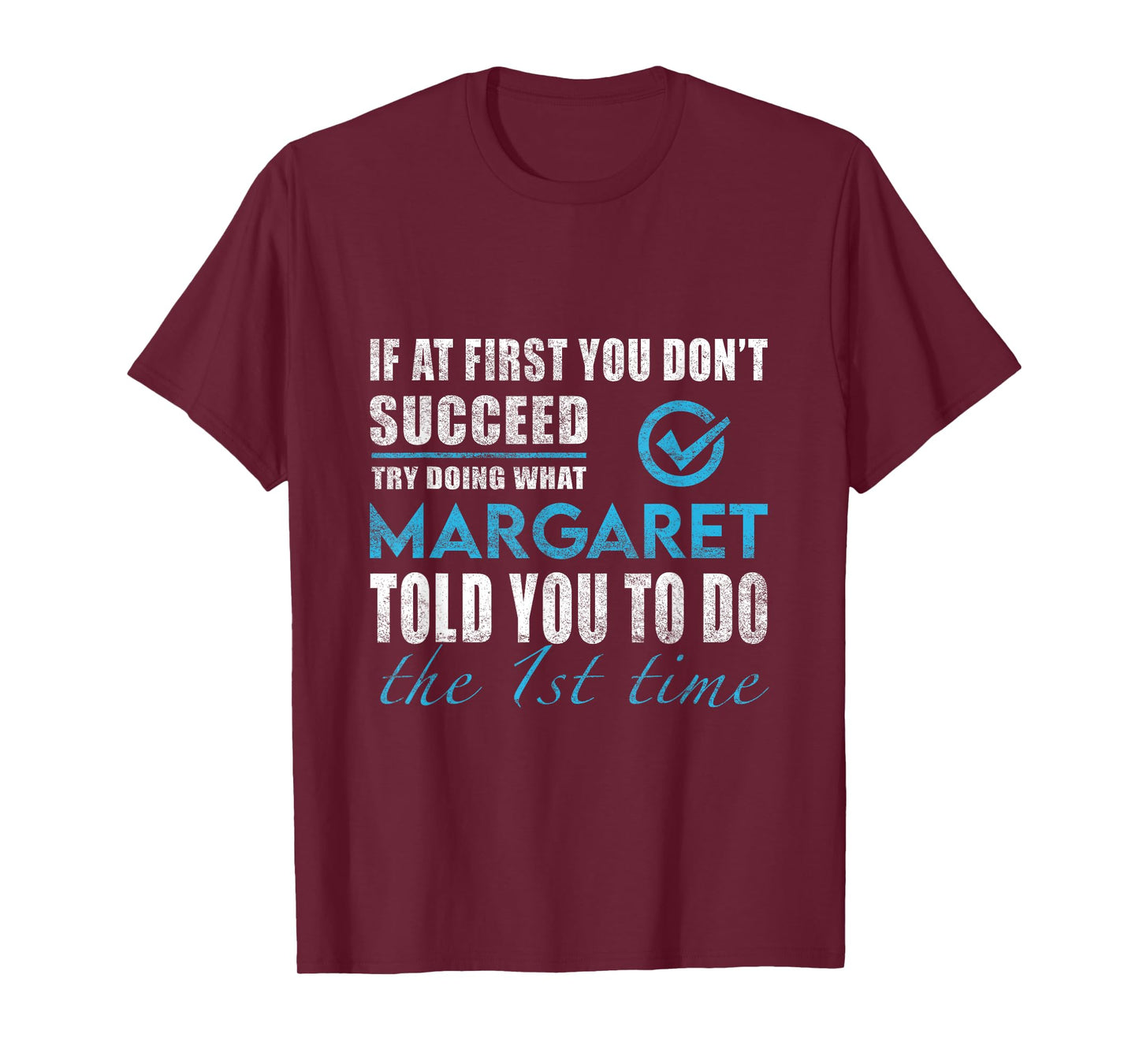 Margaret Name - Try What Margaret Told You To Do T-Shirt