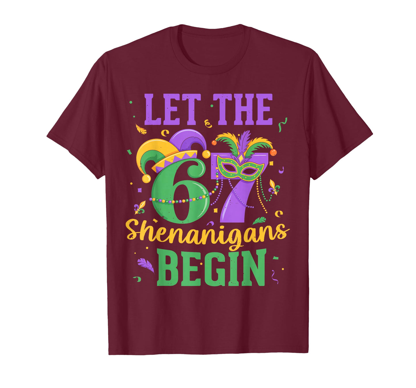 Let The 67 Shenanigans Begin for Men Women Kids Mardi Gras T-Shirt
