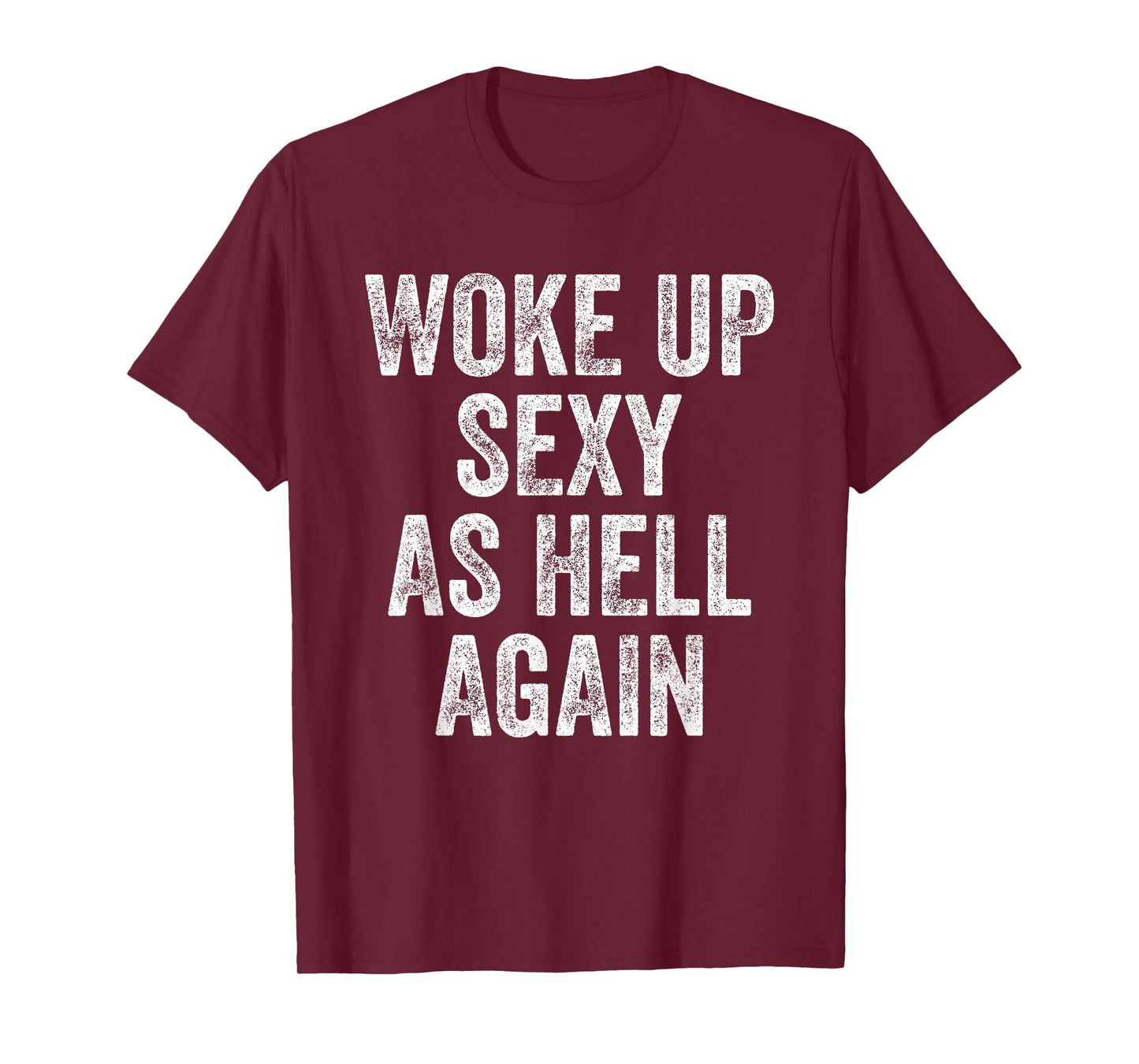 I Woke Up Sexy As Hell Again Funny Sarcastic Women Saying T-Shirt