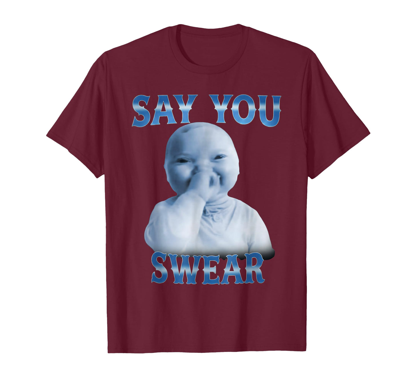 Say You Swear Funny Ai Baby Meme Funny Laughing Baby Meme T-Shirt