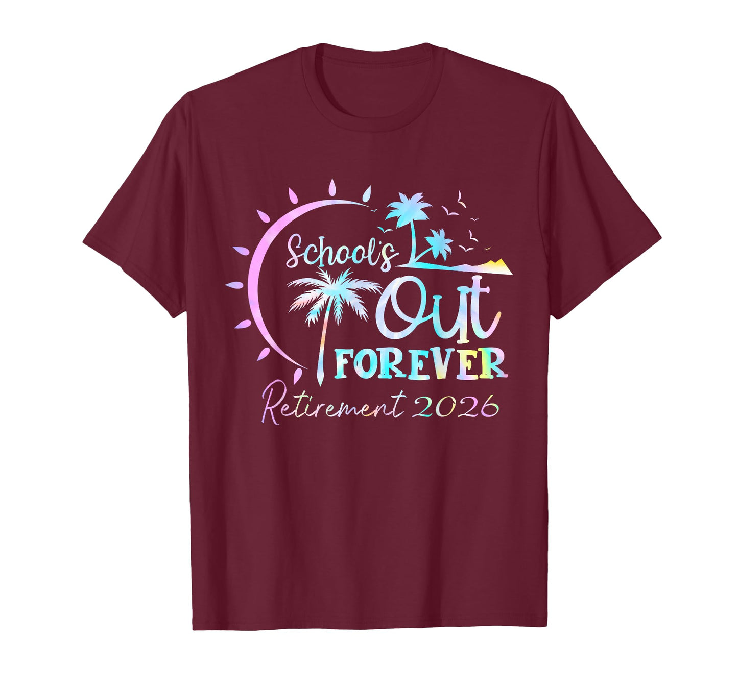 Tie Dye Schools Out Forever Retirement Retired Teacher 2026 T-Shirt