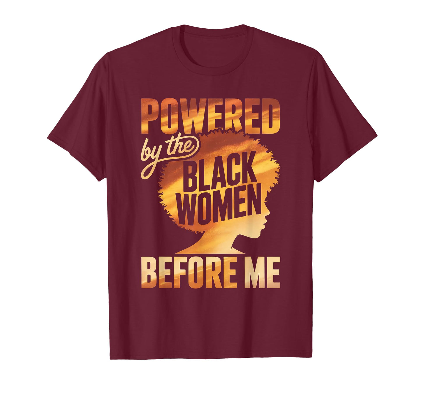 Powered by The Black Women Before Me Empowerment Pride T-Shirt