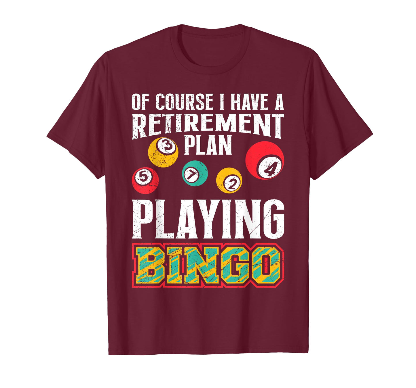 Bingo OF COURSE I HAVE A RETIREMENT PLAN BINGO T-Shirt