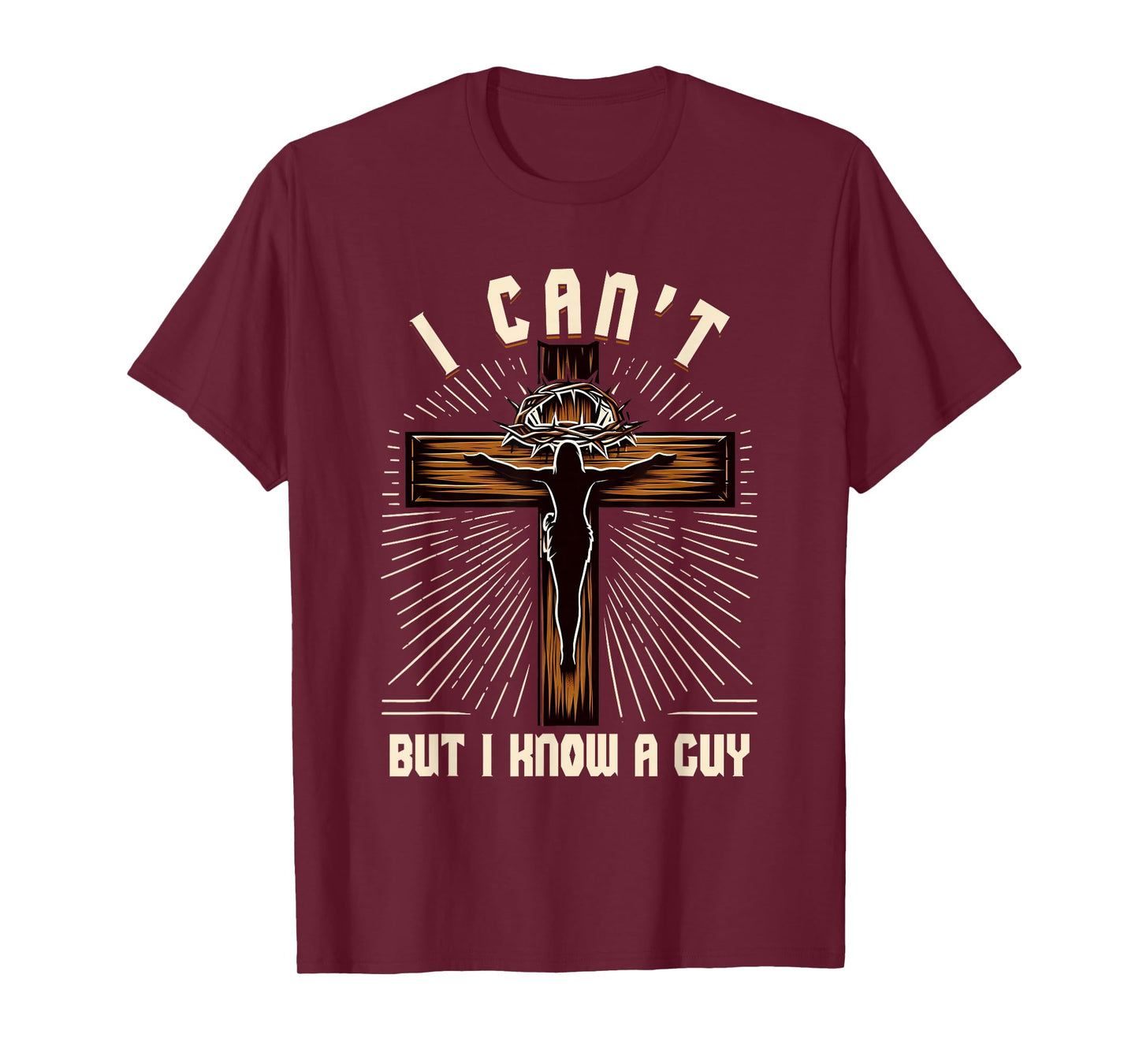 Christian Faith Cross I Cant But I Know Guy Jesus Savior T-Shirt