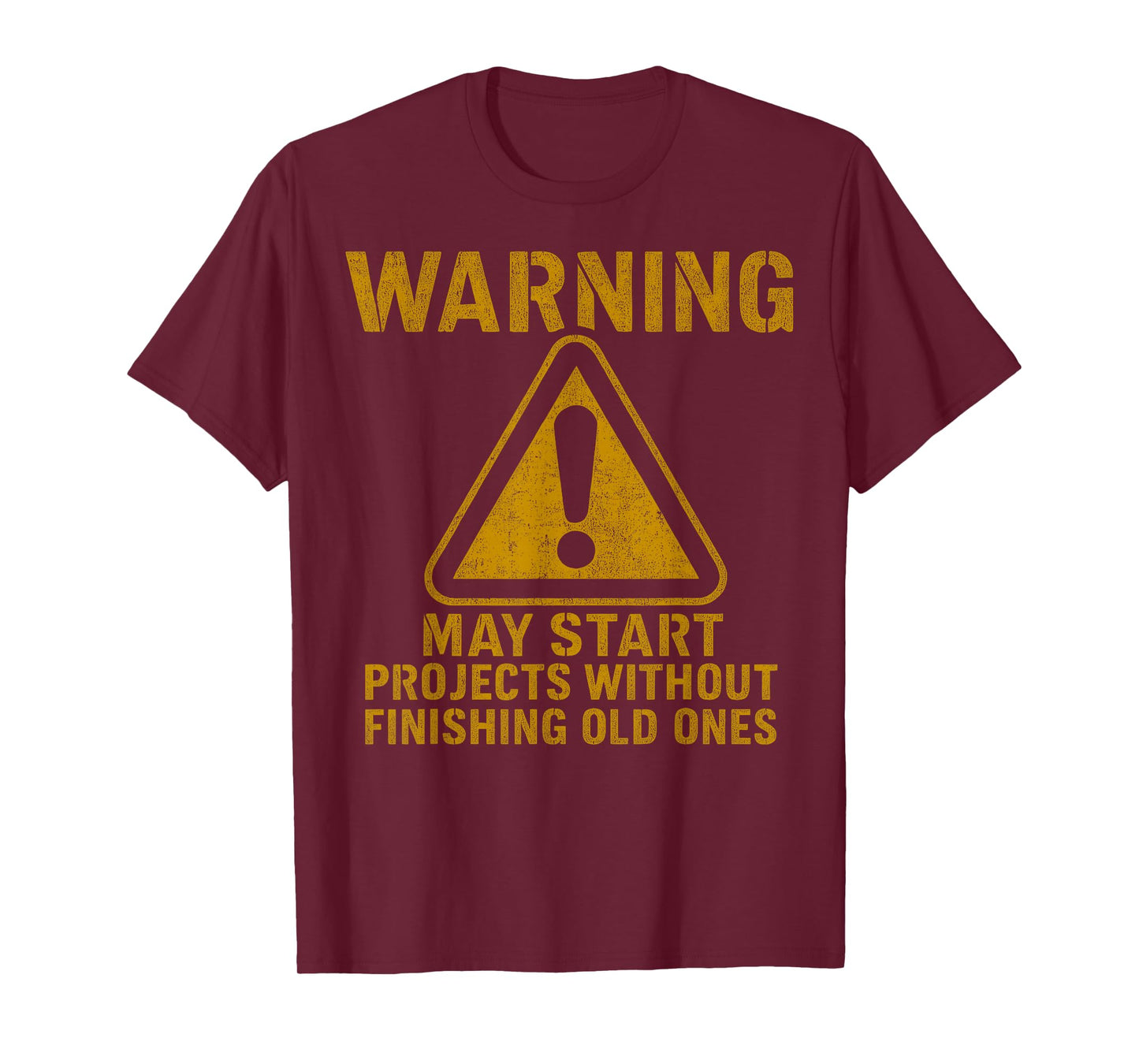 Warning May Start Projects Without Finishing Old Ones T-Shirt