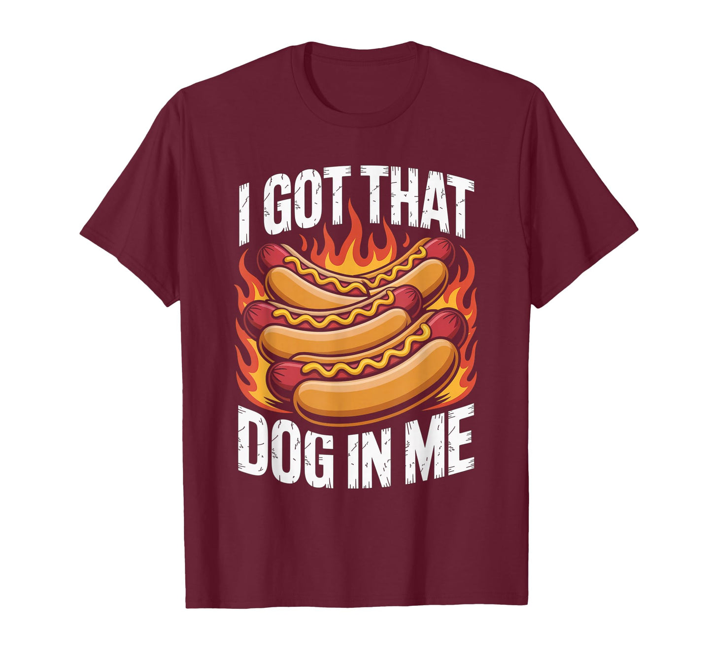 I Got That Dog in Me Hot Dog Meme Humor Funny T-Shirt