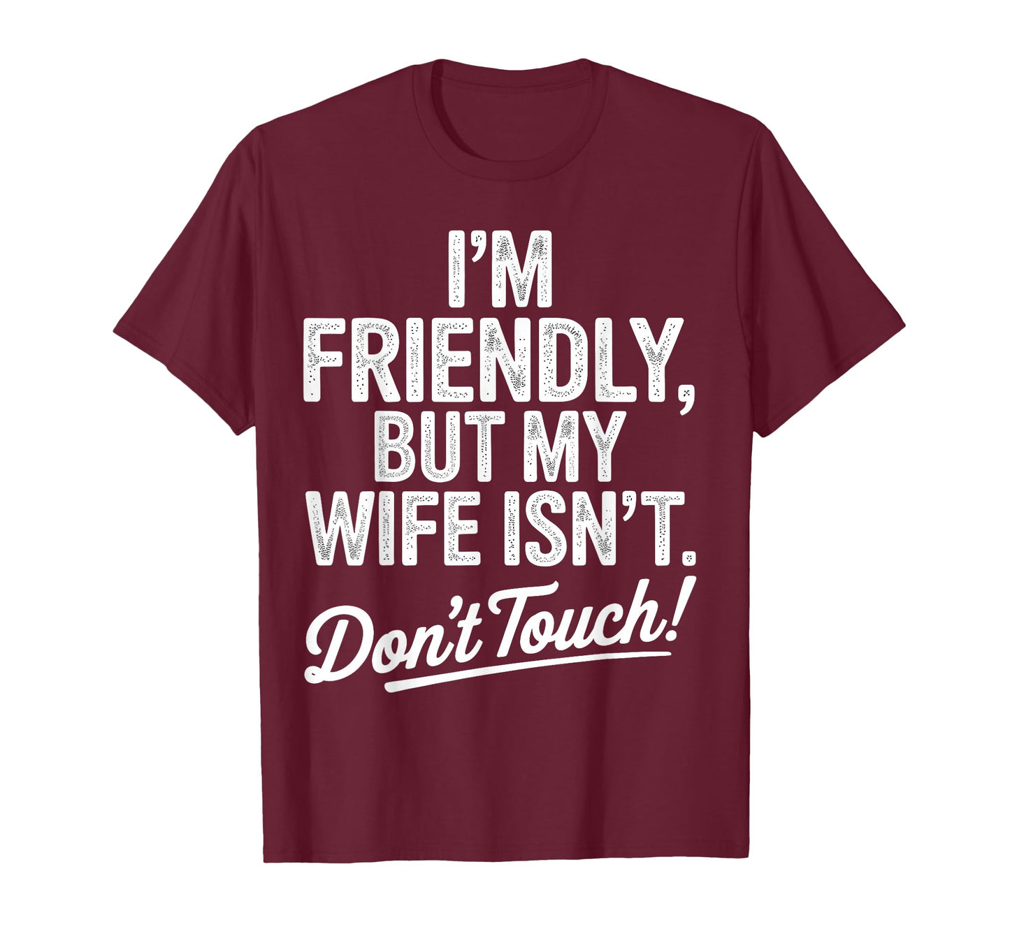 Im Friendly But My Wife Isnt Funny Marriage Humor Retro T-Shirt