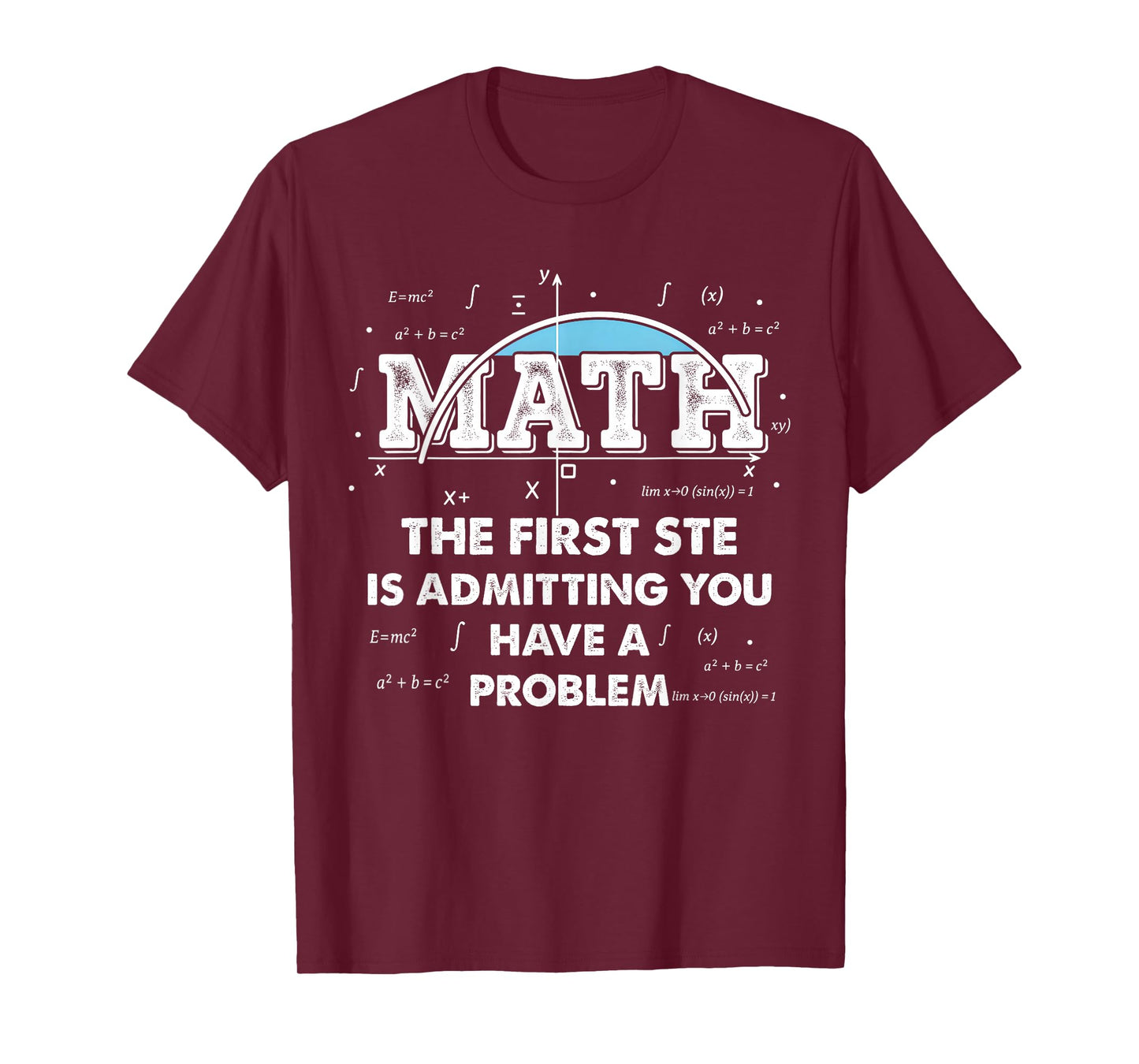Math The First Step is Admitting You Have A Problem Men T-Shirt