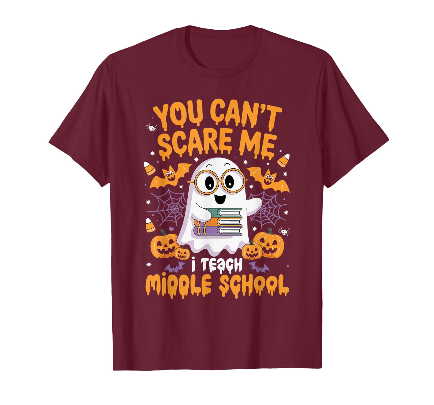 You Can't Scare Me I Teach Middle School Teacher Halloween T-Shirt