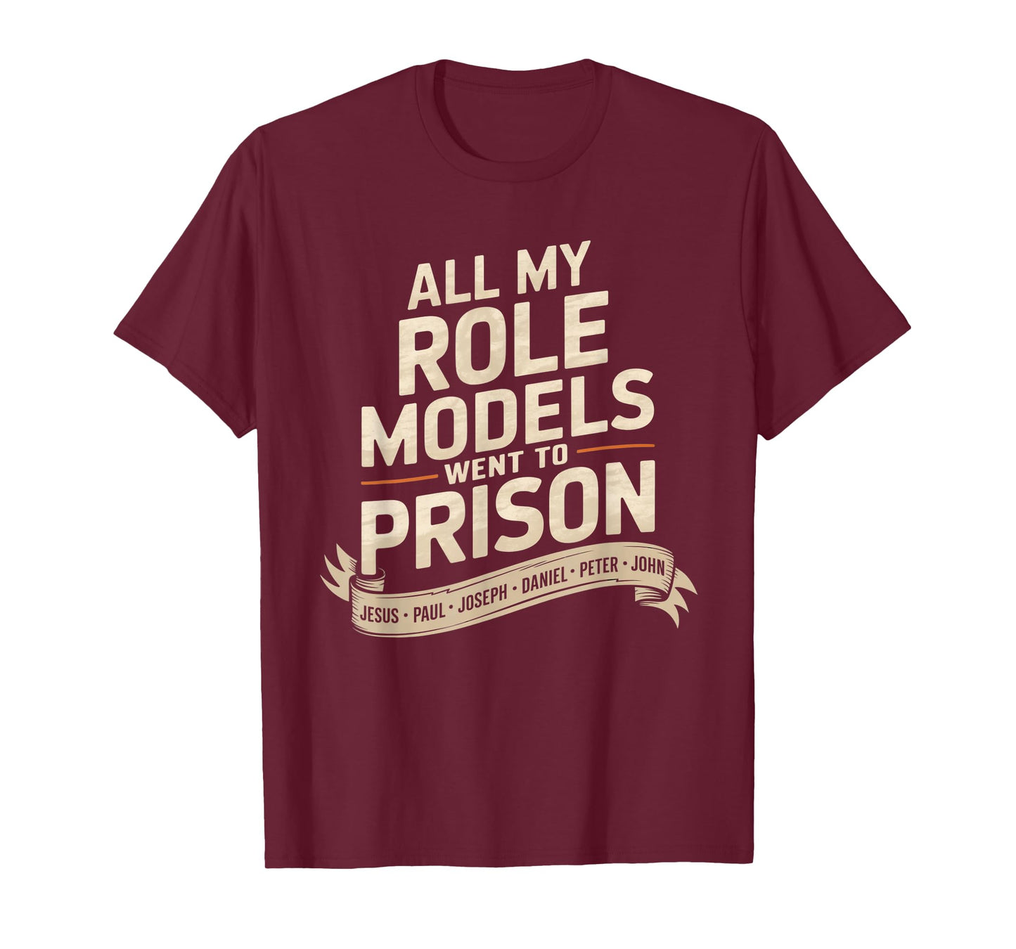 All My Role Models Went to Prison Jesus God Bible Gospel T-Shirt