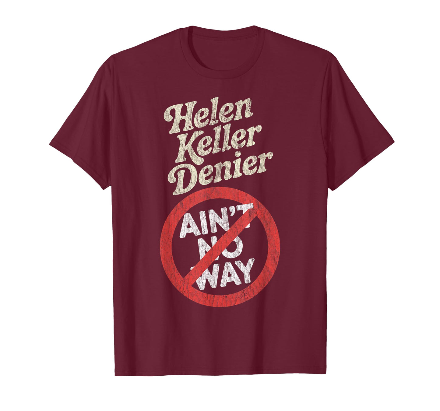 Helen Keller Denier Ain't No Way Vintage Meme T-Shirt