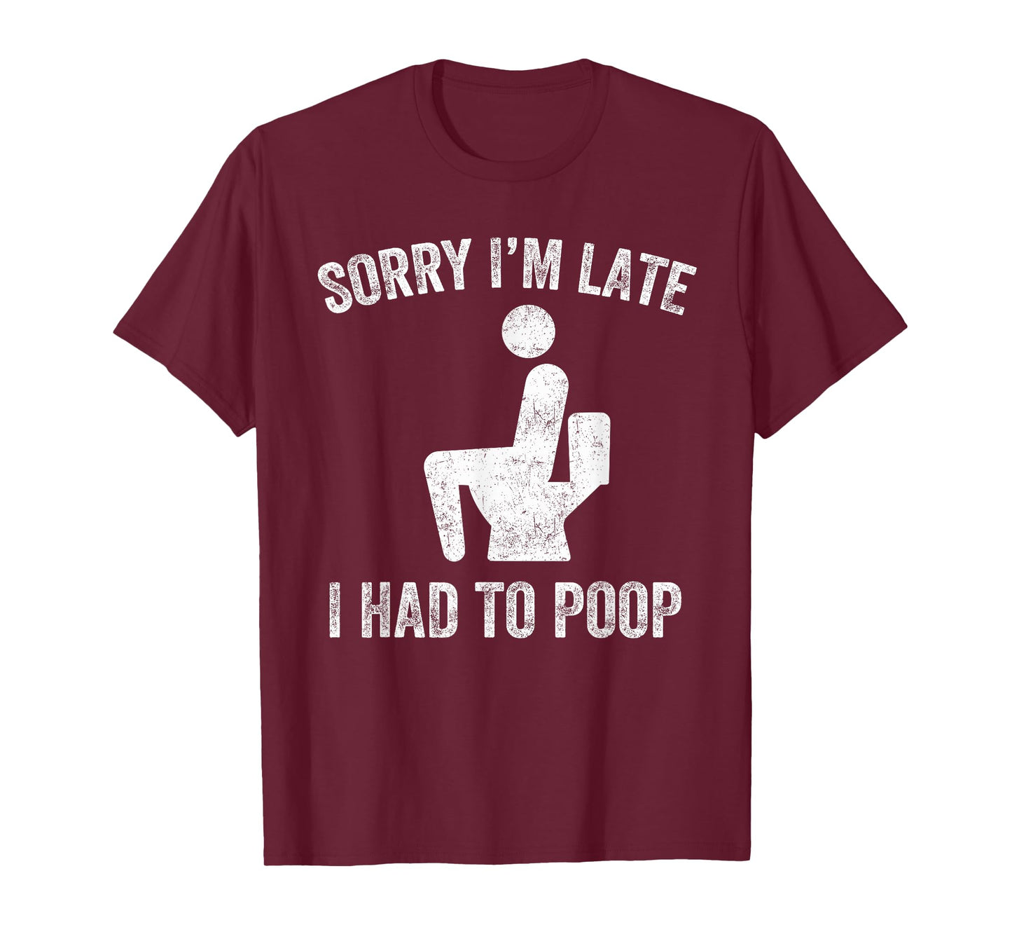 Sorry I'm Late I Had to Poop Toilet Funny Saying Quote Men T-Shirt