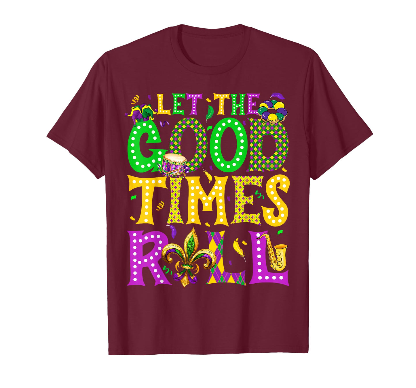 Mardi Gras Let The Good Times Roll Funny Carnival Men Women T-Shirt