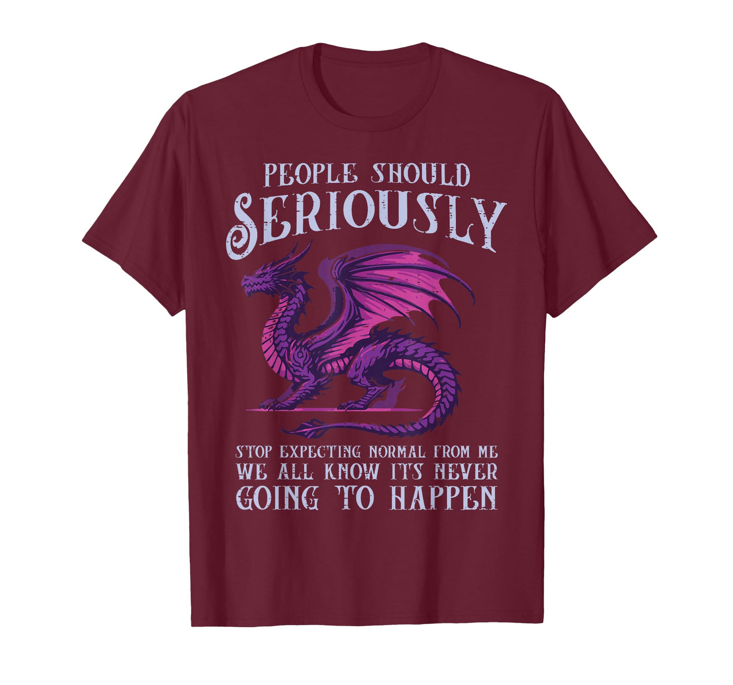 Dragon Stop Expecting Normal Funny Fantasy Women Men Kids T-Shirt