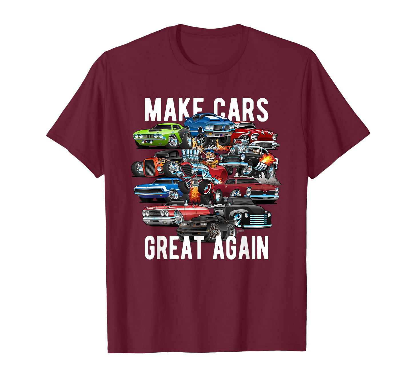 Make Cars Great Again! Muscle Cars, Classic Cars and Hotrods T-Shirt