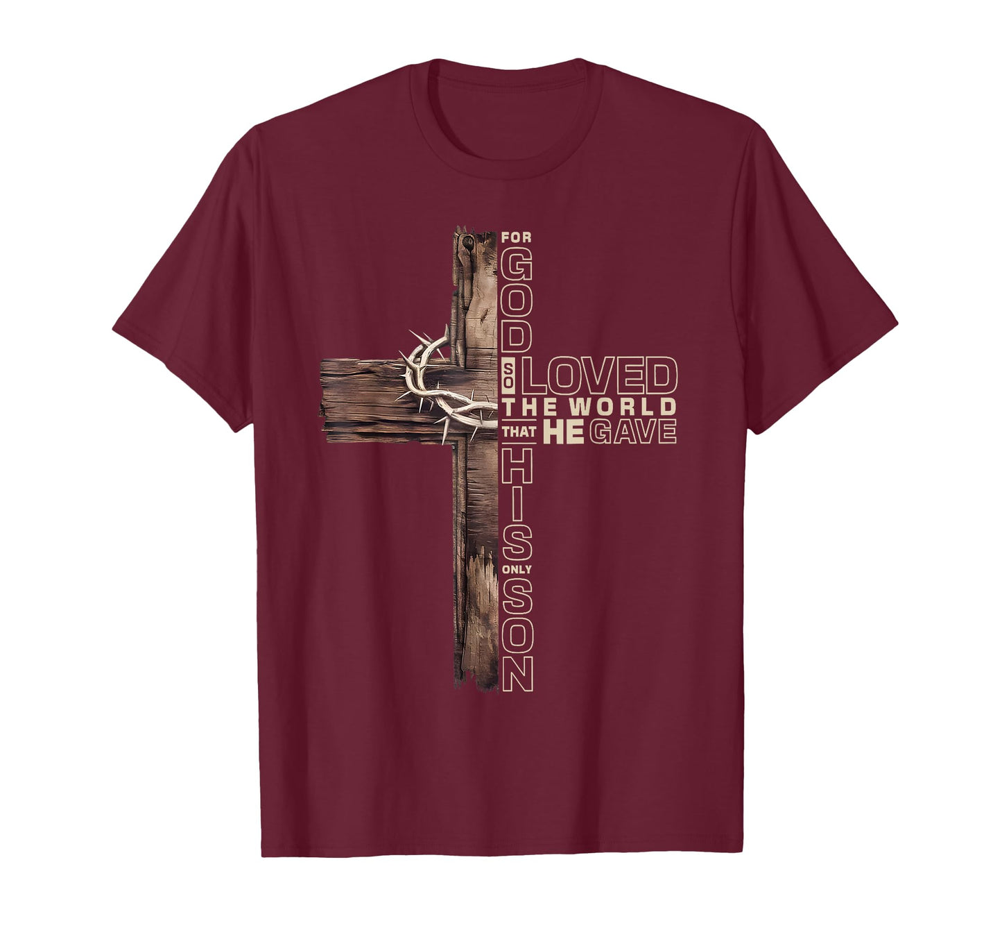 for God so Loved The World That He gave His only Son T-Shirt