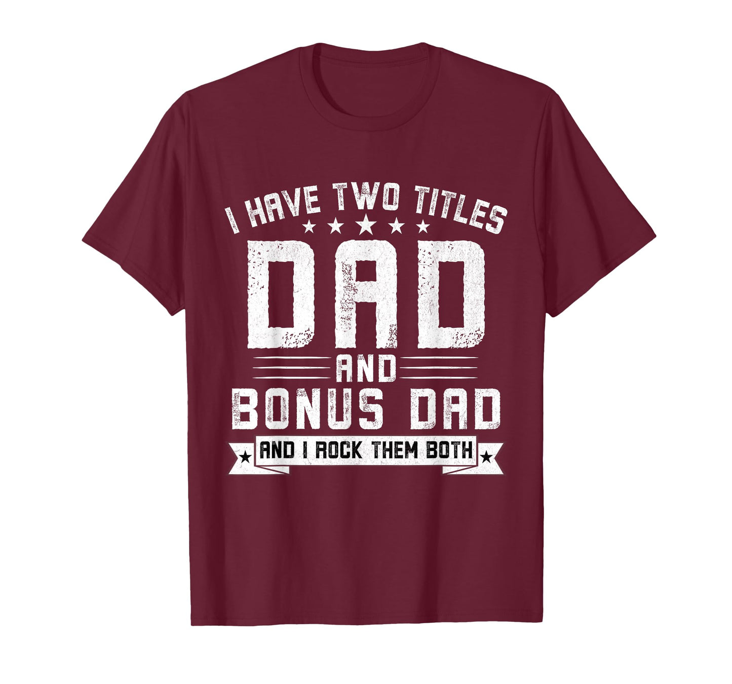 I Have Two Titles Dad And Bonus Dad Funny Dad Father's Day T-Shirt
