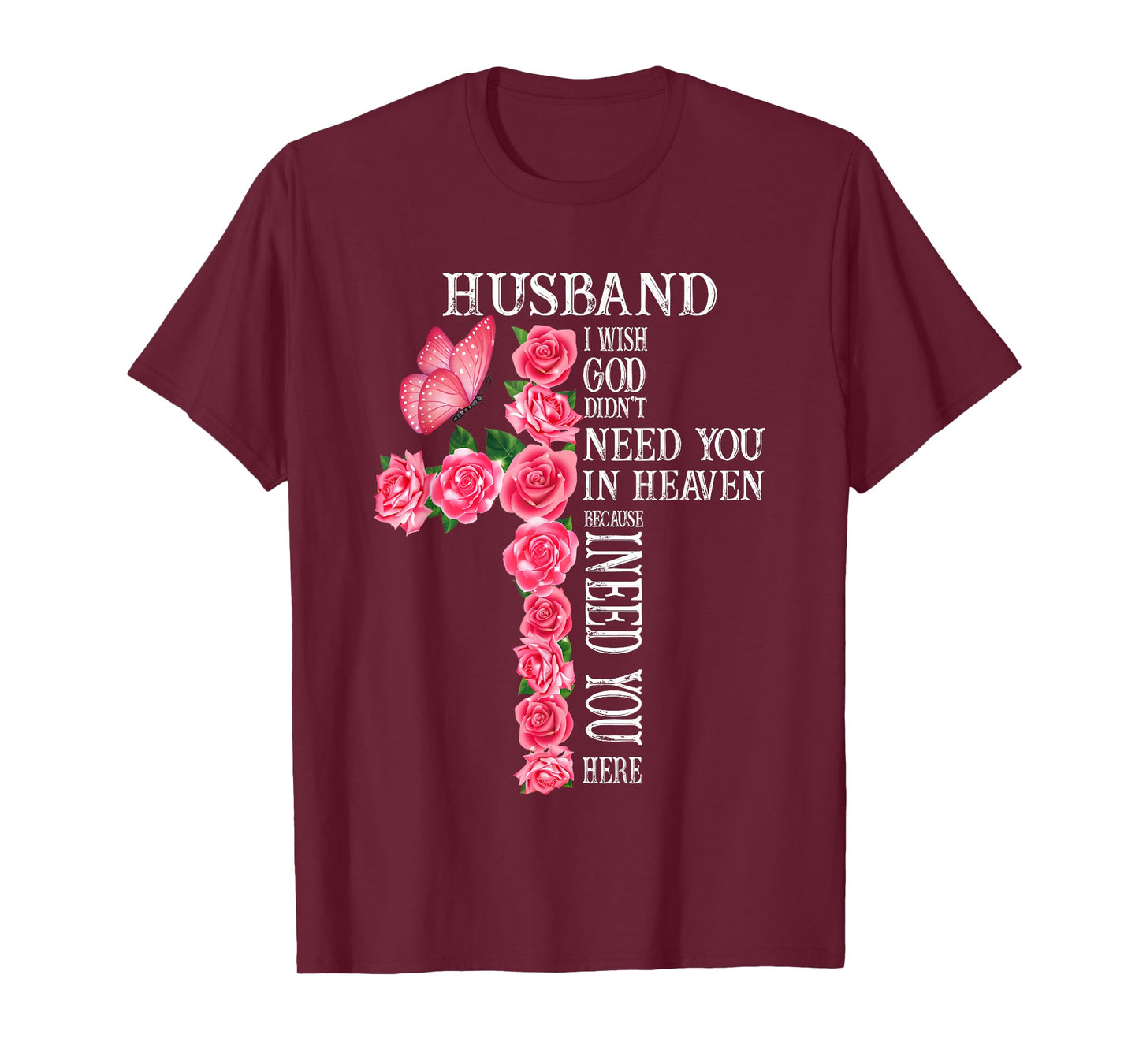 Husband I Wish God Didn't Need You in Heaven Because I Need T-Shirt