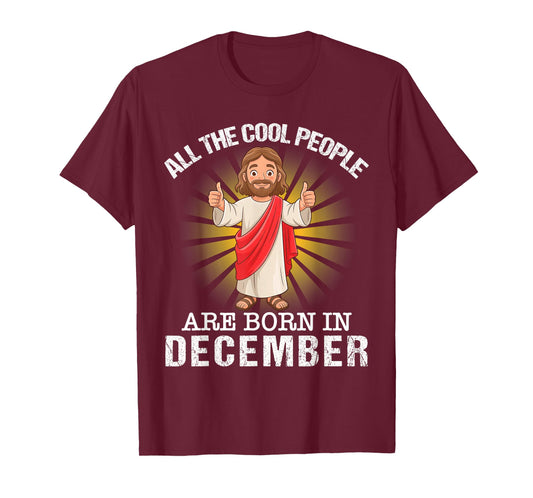 Cool People are Born in December Christian Jesus Christmas T-Shirt