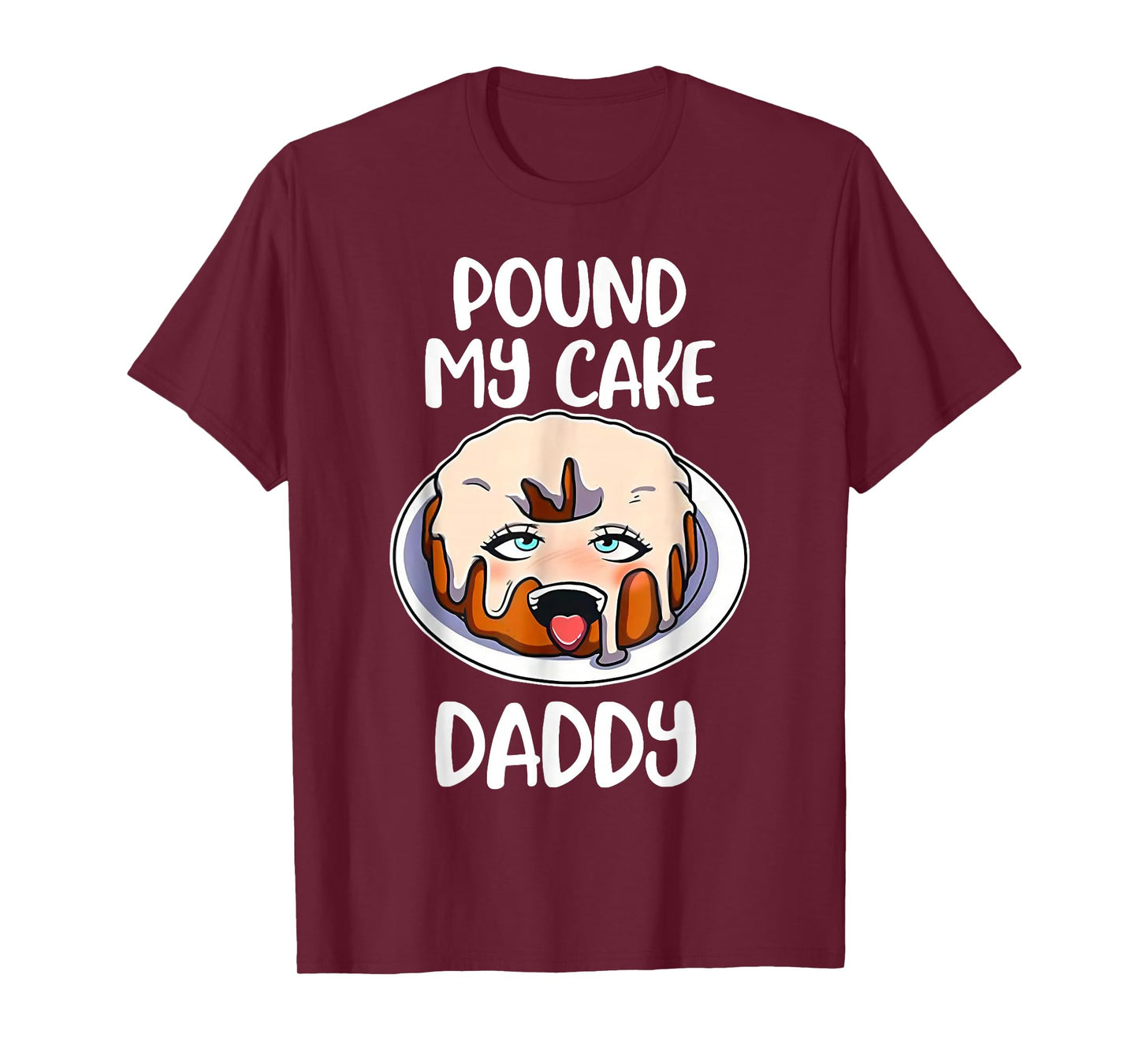 Pound My Cake Daddy T-Shirt