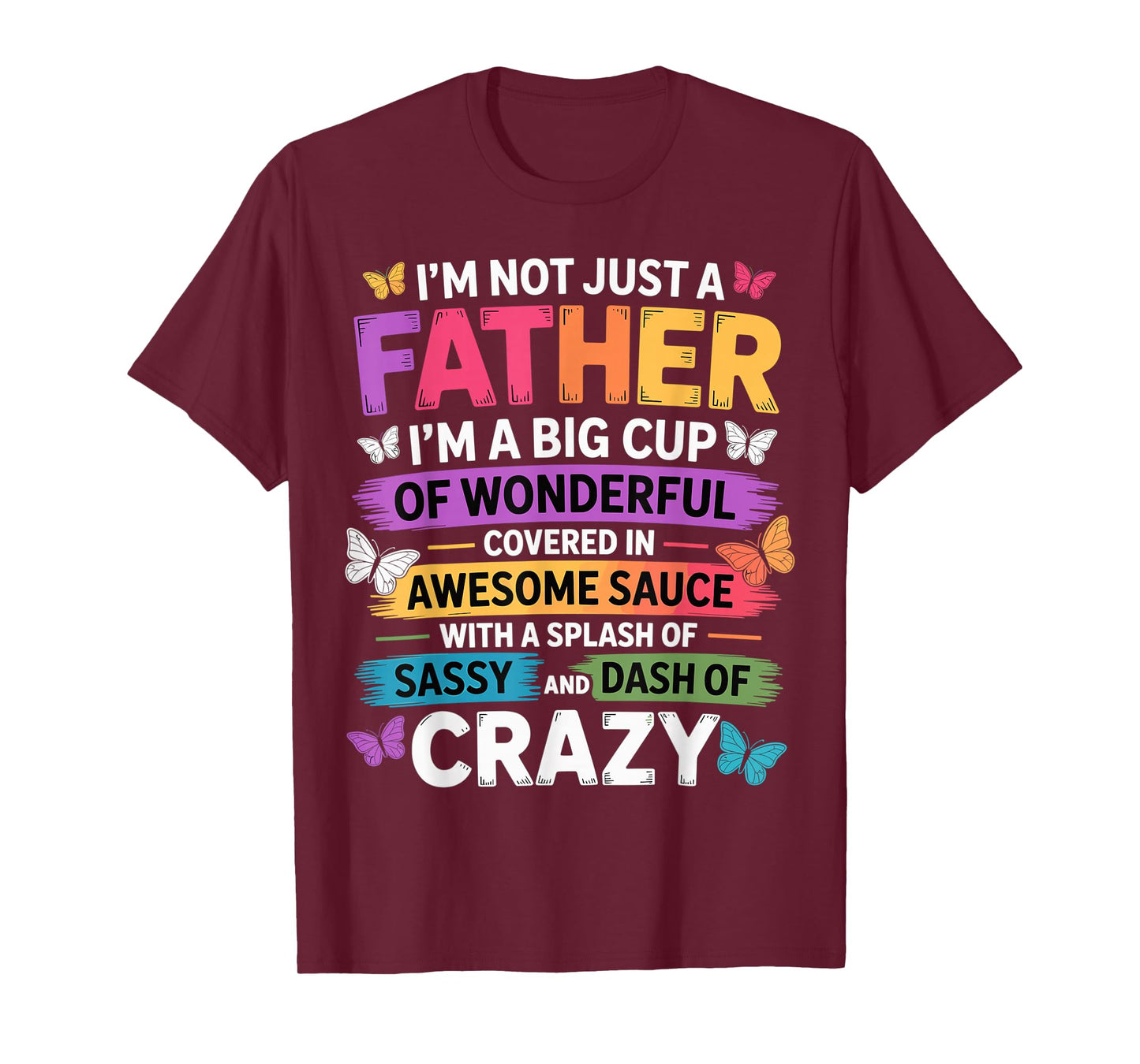 Sassy Father Funny Quote Dad Humor Men Women T-Shirt