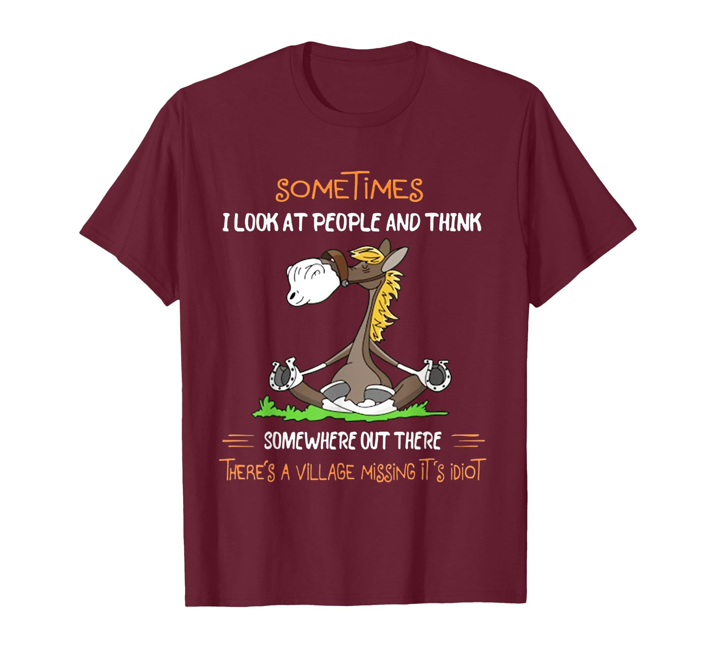 Somewhere Out There There's A Village Missing It's Idiot T-Shirt
