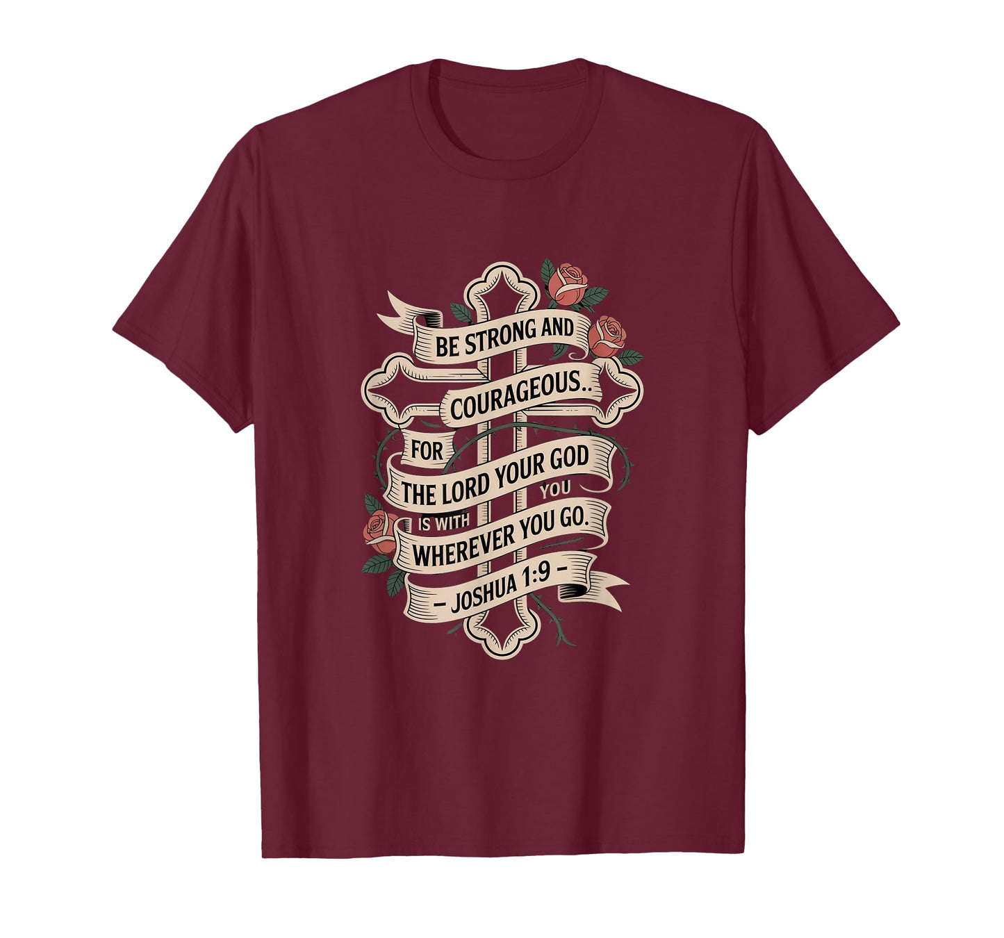 Be Strong and Courageous for The Lord Your god is with You T-Shirt