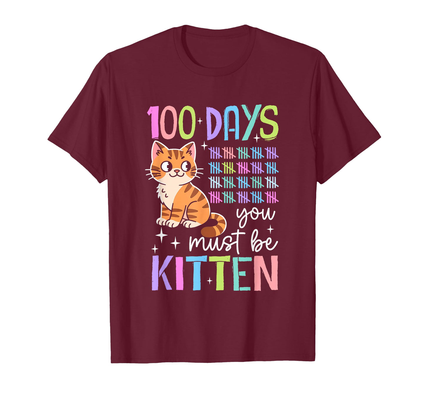 100 Days You Must Be Kitten Cat 100th Day of School Students T-Shirt