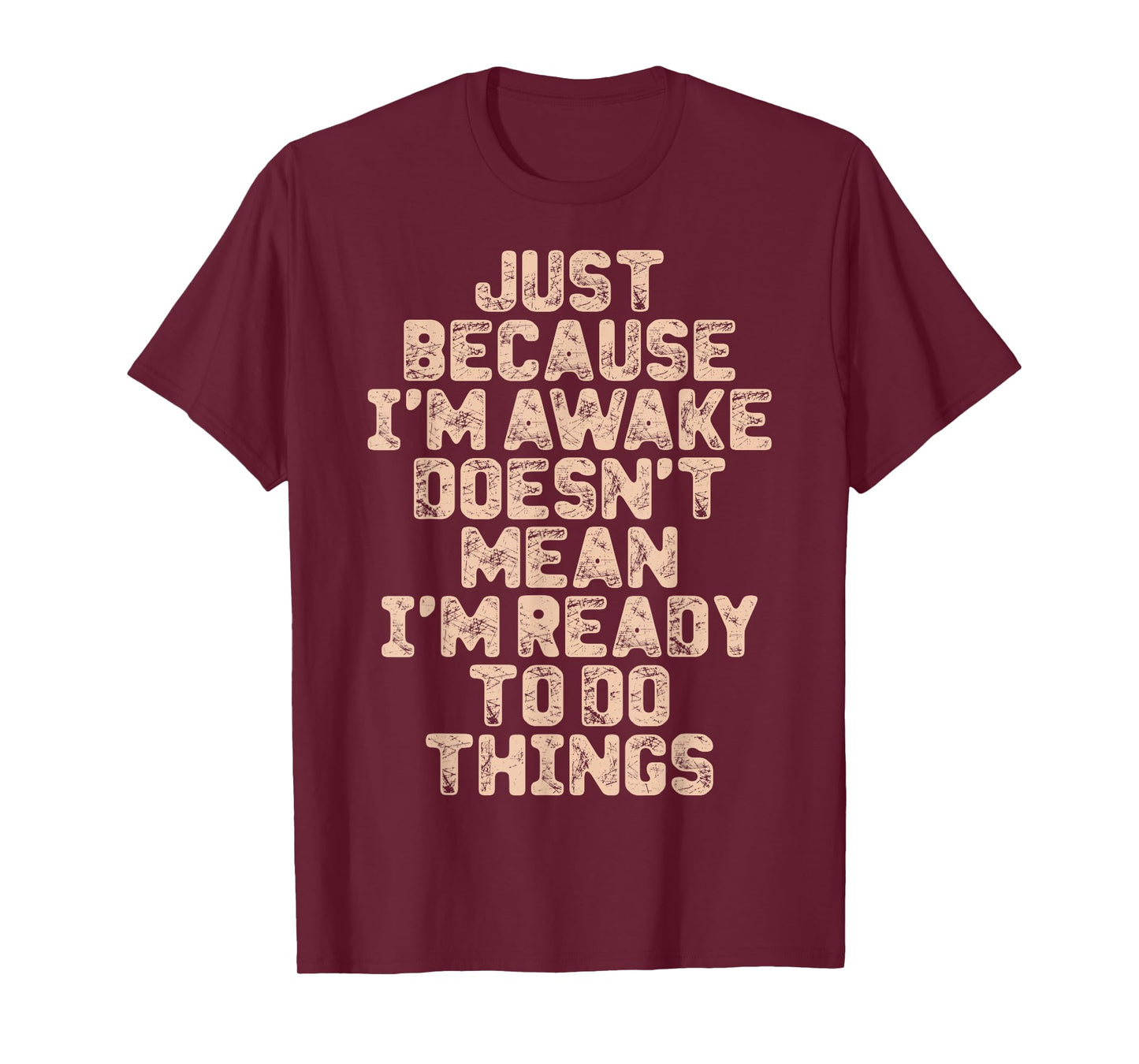 Just Because I'm Awake Funny Tshirt for Tweens and Teens T-Shirt
