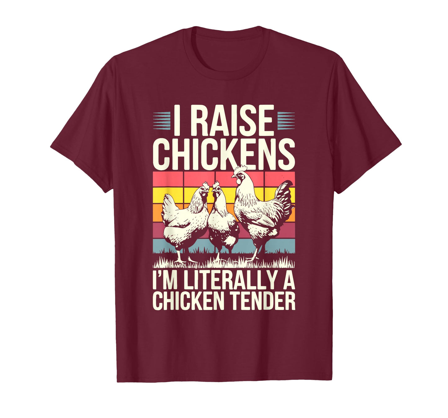 I Raise Chickens I'm Literally A Chicken Tender Shirt Funny T-Shirt