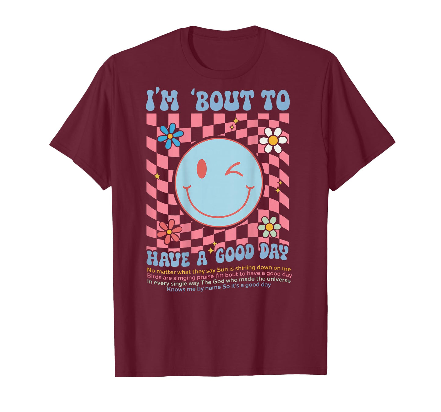 I'm 'Bout to Have a Good Day (on Back) T-Shirt