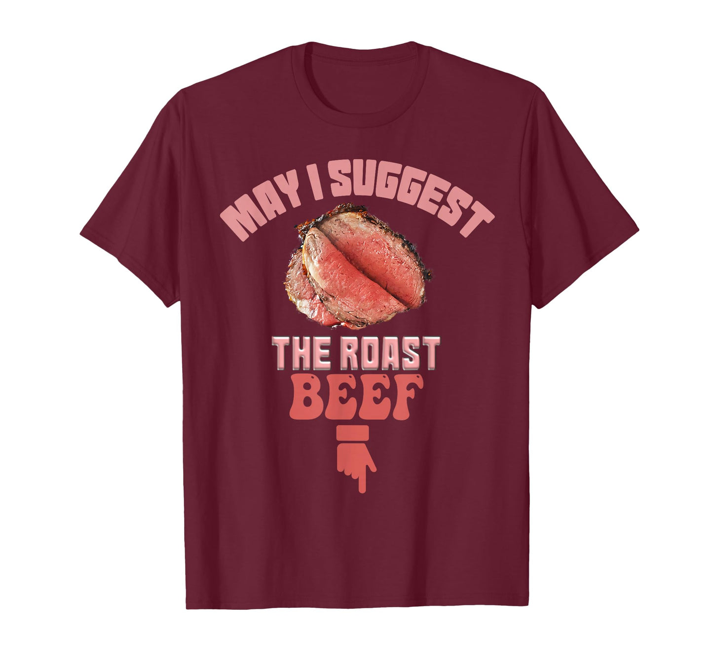 May I Suggest The Roast Beef Fun Embarrassing inappropriate T-Shirt