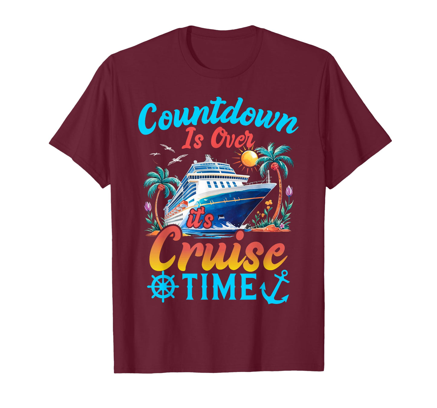 Countdown Is Over It's Cruise Time Men Women Cruise Ship T-Shirt
