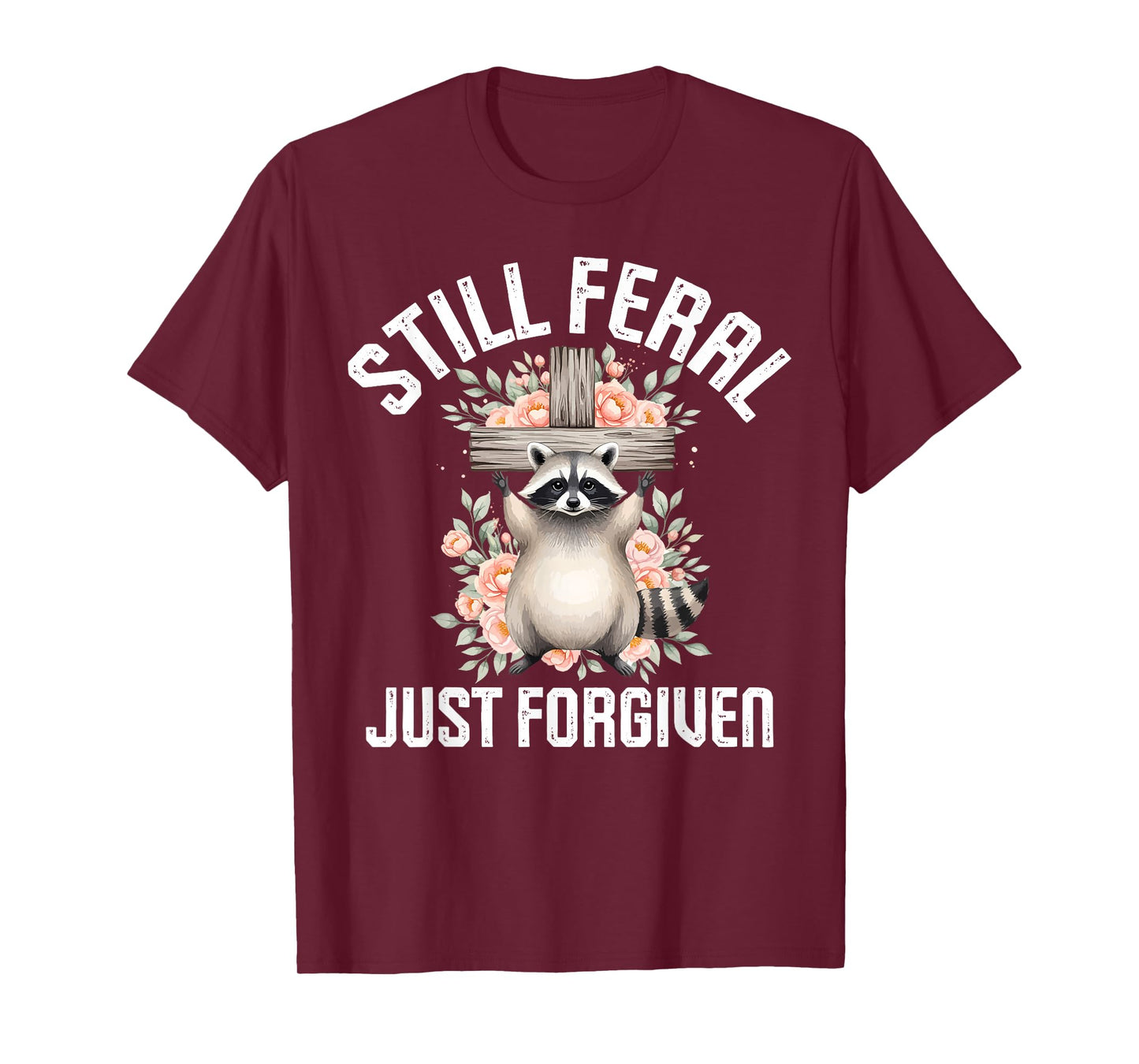 Still Feral Just Forgiven Raccoon Christian Faithful Church T-Shirt