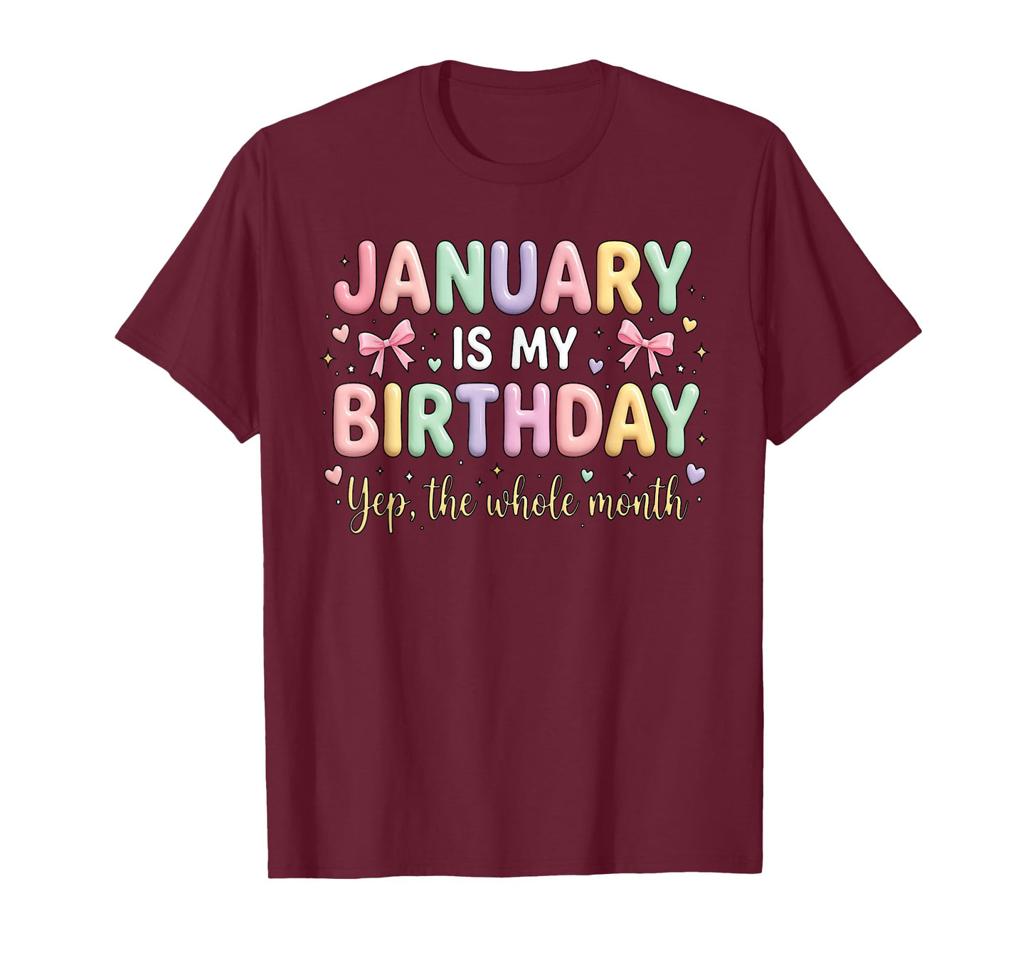 Born in January is My Birthday Yup The Whole Month Bday T-Shirt