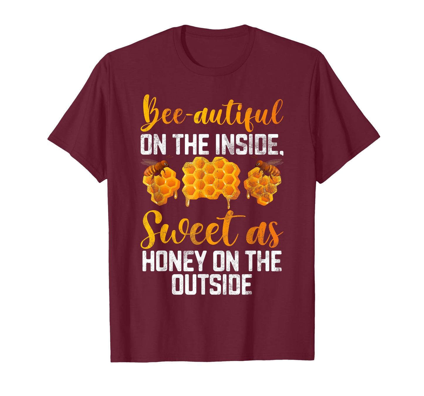 Beeautiful on the inside sweet as Honey on the Outside Honey T-Shirt
