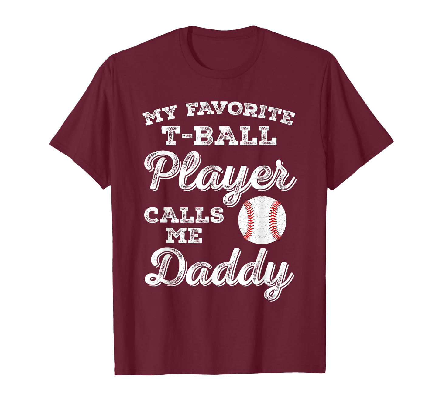 My Favorite T-Ball Player Calls Me Daddy Tee Ball Dad T-Shirt