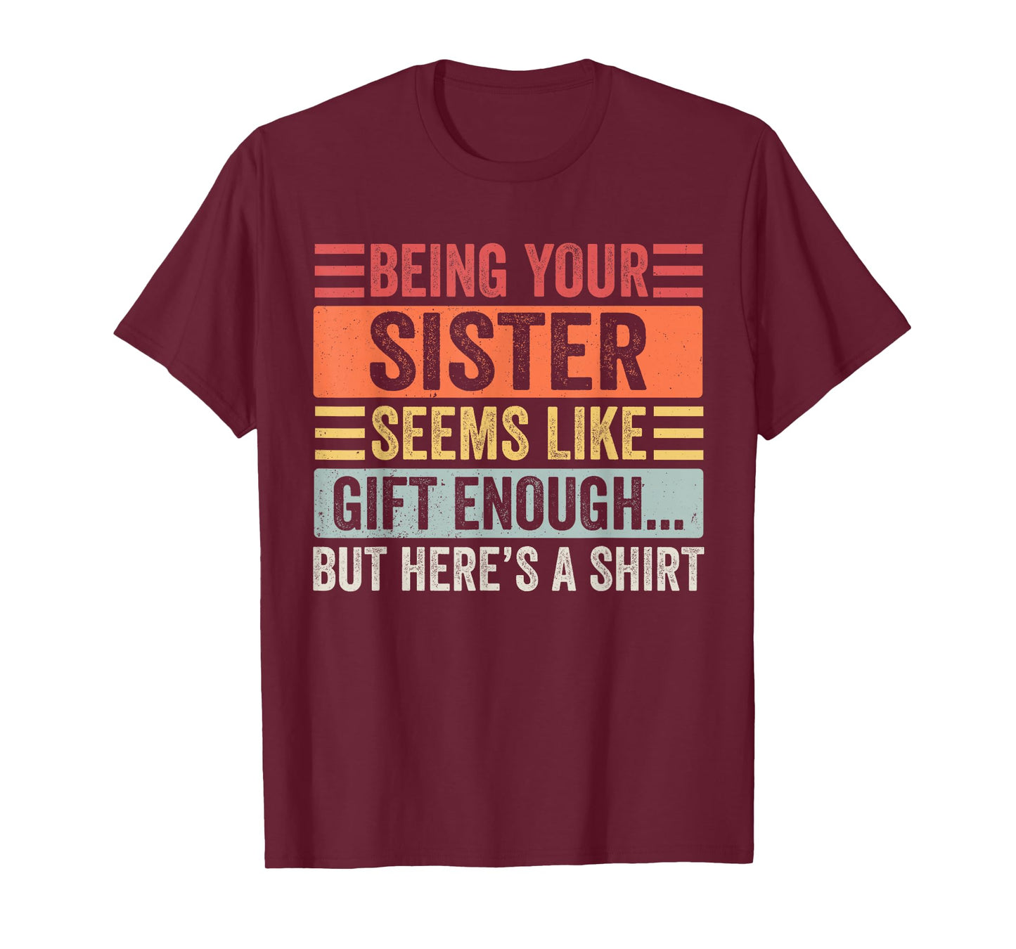 Funny Brother Sarcastic Sibling Humor Quote from Sister T-Shirt