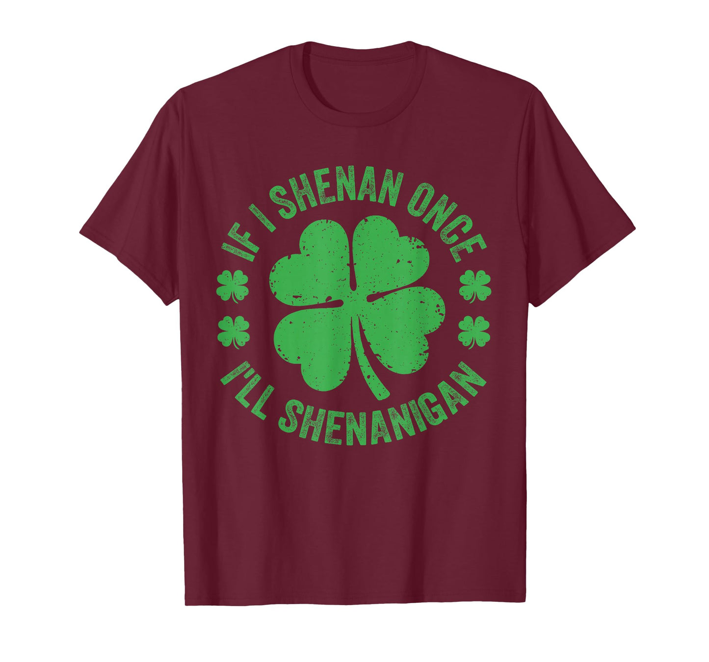 If I Shenan Once I'll Shenanigan Funny St Patricks Day T-Shirt