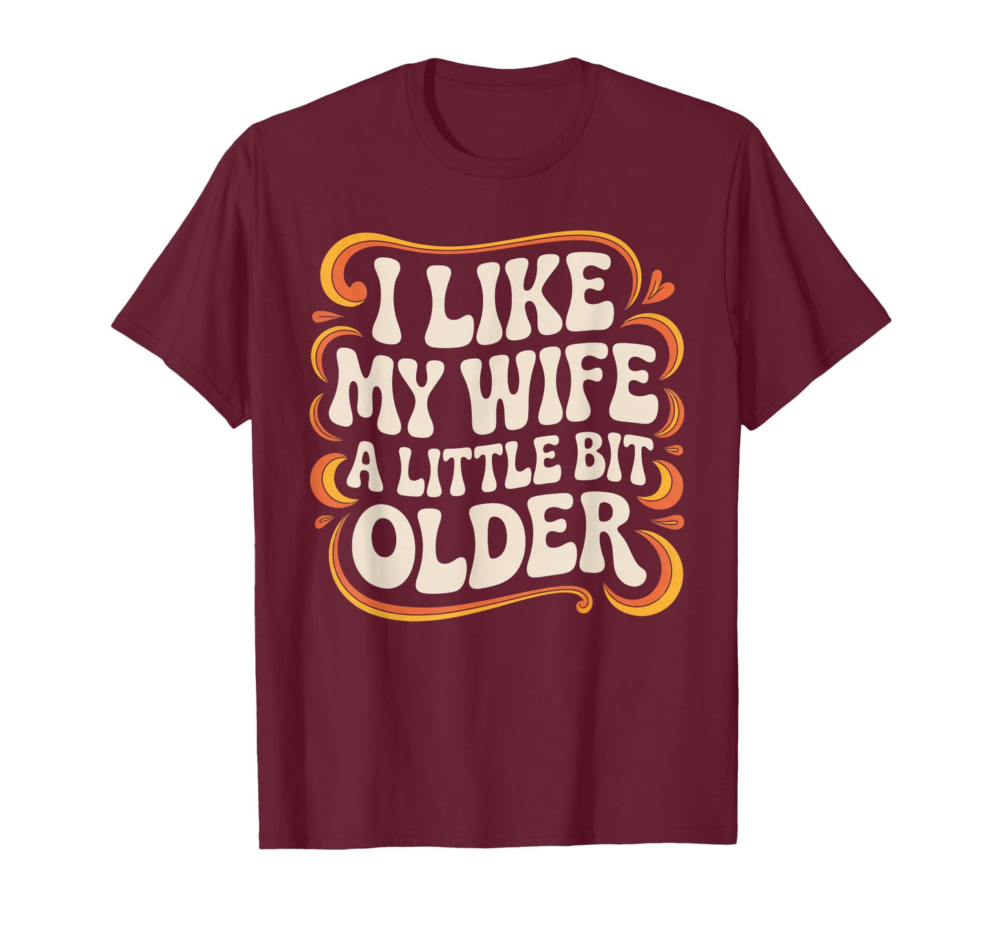 I Like My Wife A Little Bit Older Funny Retro Humor T-Shirt