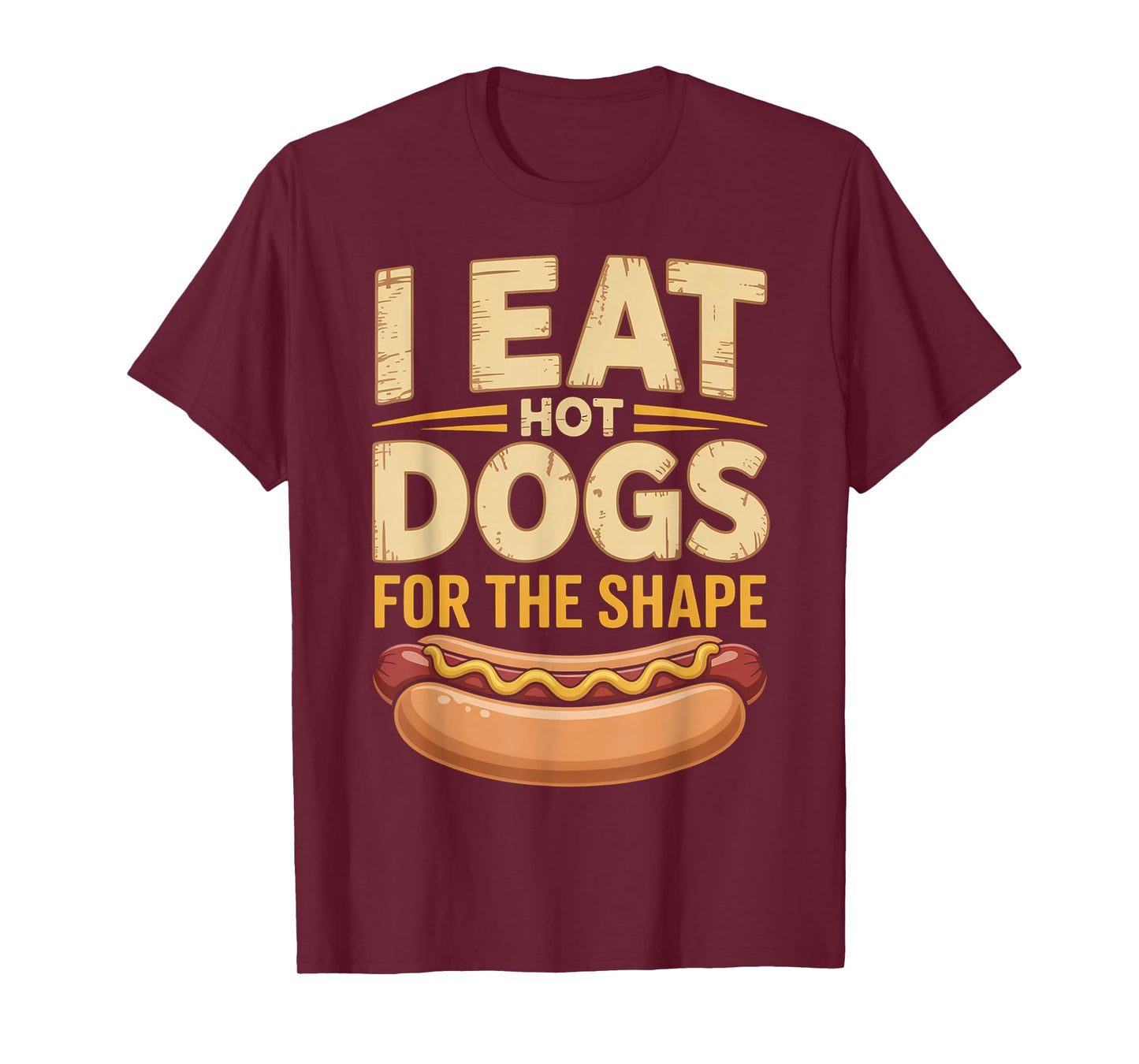 I Eat Hot Dogs for The Shape Funny Hotdog T-Shirt