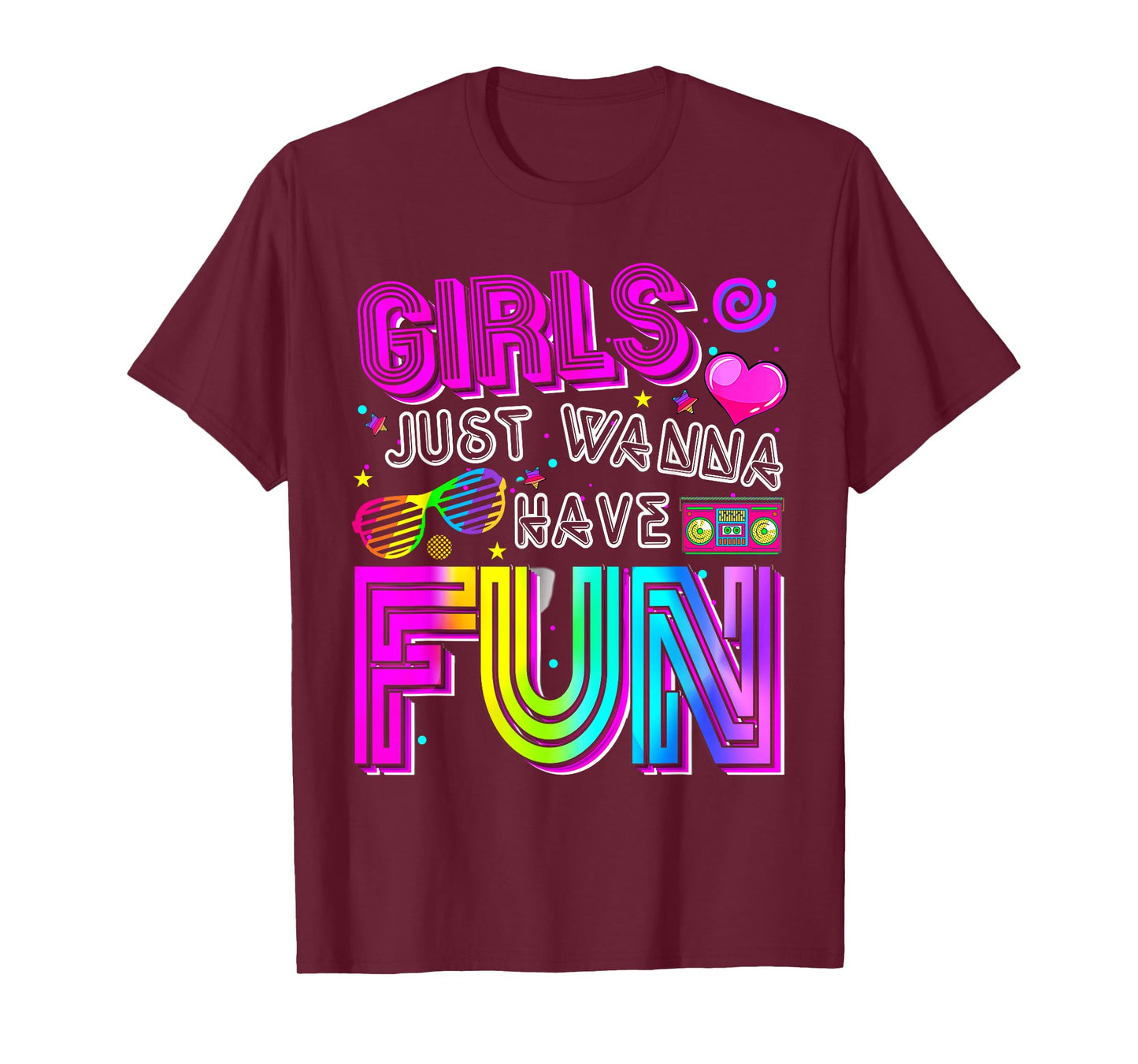 Funny Girls Just Wanna Have Fun Awesome 70's 80's 90's 1980s T-Shirt