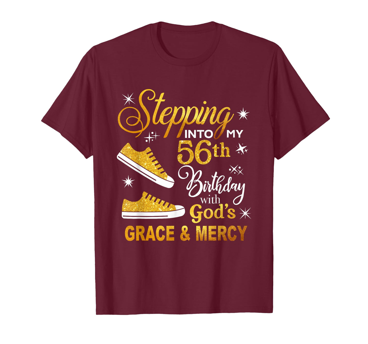 Stepping into my 56th birthday with God's grace & Mercy T-Shirt