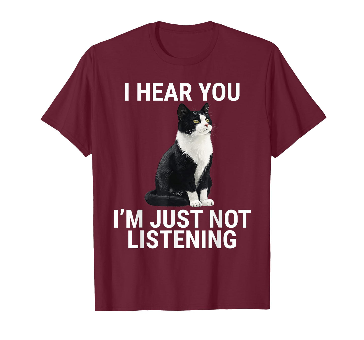 I Hear You I'm Just Not Listening Tuxedo Cat Funny T-Shirt