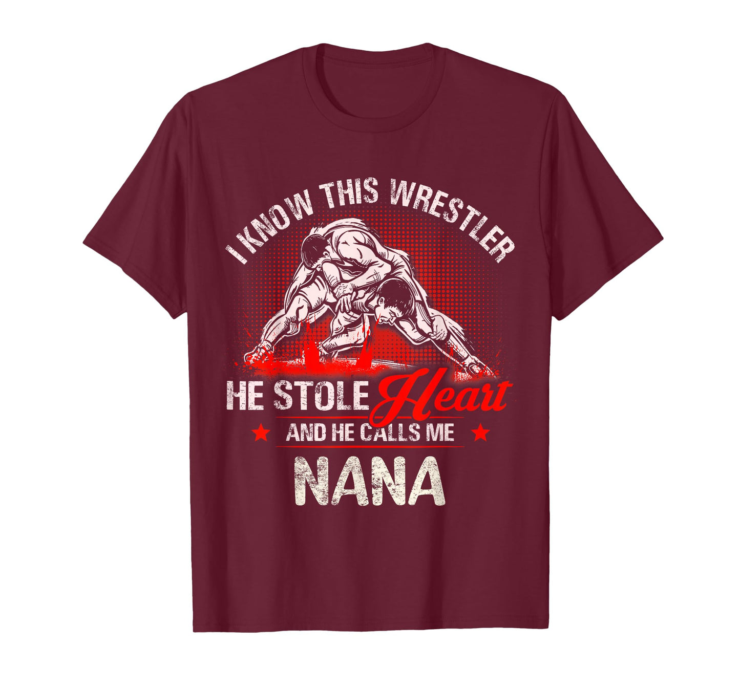 Wrestling Wrestler He Stole Heart He Calls Me Nana T-Shirt