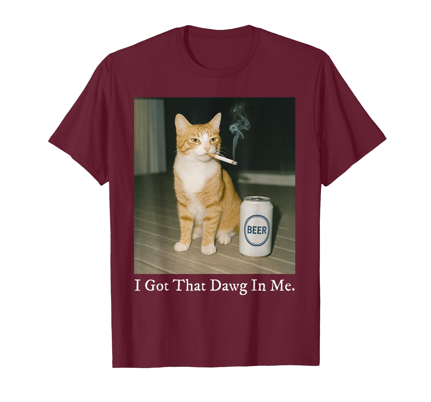 I Got That Dawg in Me Funny Cigarette Cat Smoking Beer Meme T-Shirt