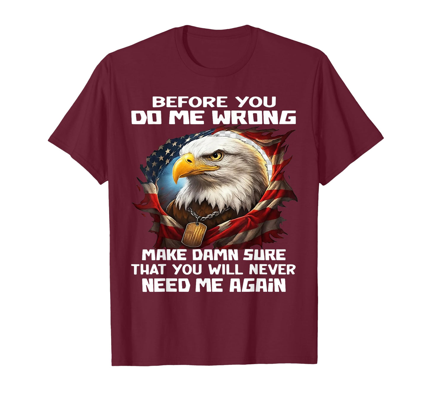 Before You Do Me Wrong Make Damn Sure That You Will Never T-Shirt