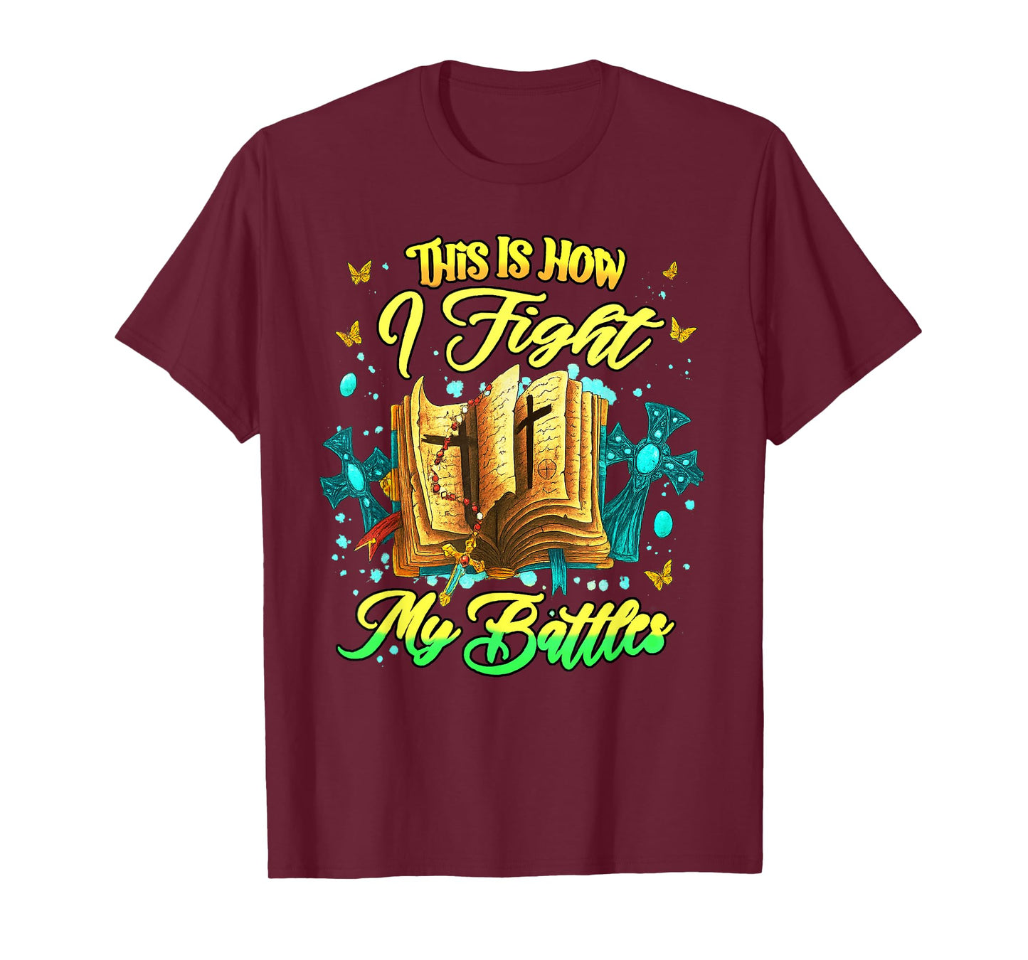 This is How I Fight My Battles Inspirational Christian T-Shirt