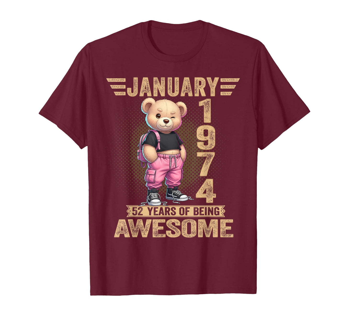 January 1974 52nd Birthday 52 Year Teddy Bear Being Awesome T-Shirt