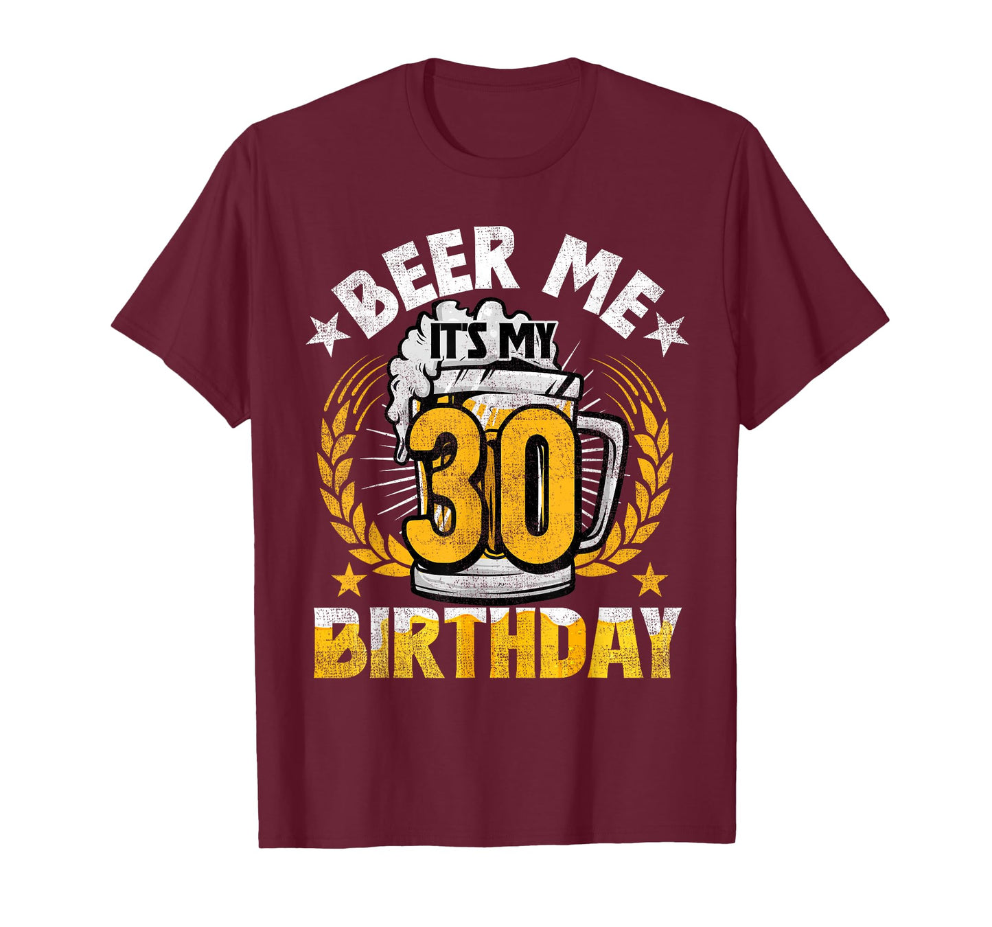 Beer Me It's My 30th Birthday Alcohol Lover 30 Years Old T-Shirt